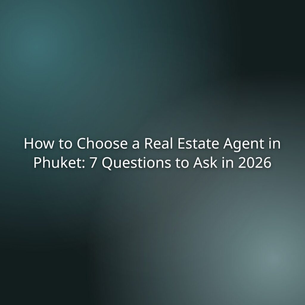 Article header: "How to Choose a Real Estate Agent in Phuket: 7 Questions to Ask in 2026" on a teal blurred background