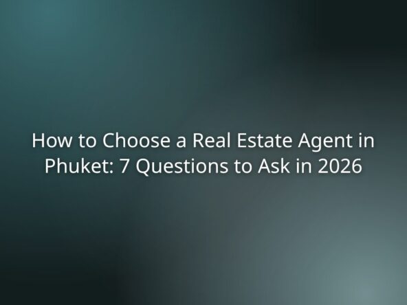 Article header: "How to Choose a Real Estate Agent in Phuket: 7 Questions to Ask in 2026" on a teal blurred background