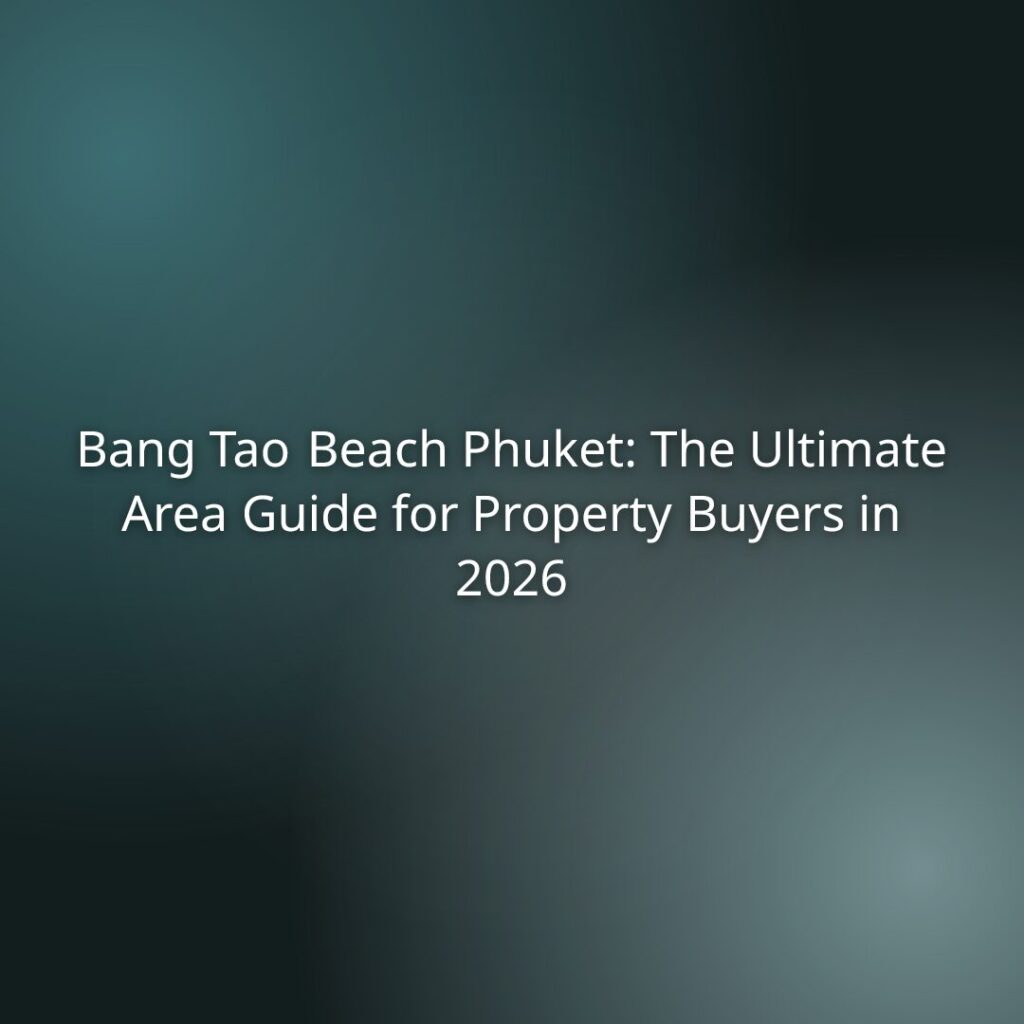 Title slide: "Bang Tao Beach Phuket: The Ultimate Area Guide for Property Buyers in 2026" on a blurred teal background