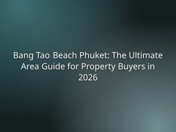 Title slide: "Bang Tao Beach Phuket: The Ultimate Area Guide for Property Buyers in 2026" on a blurred teal background