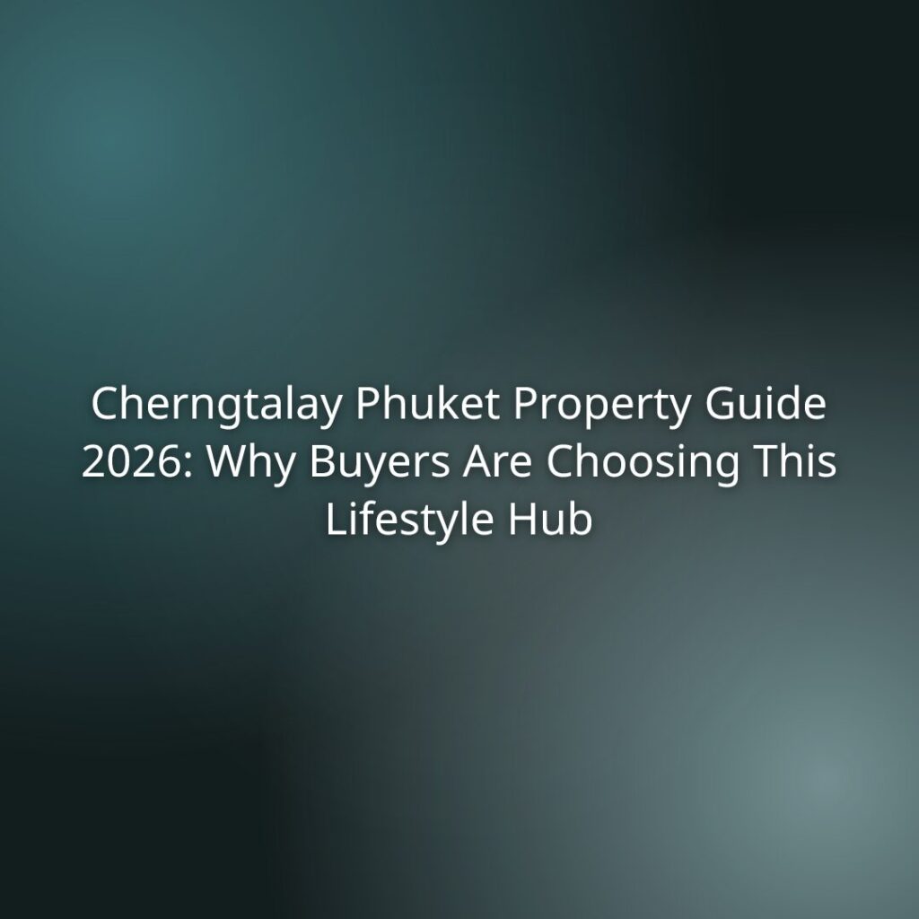 Guide title slide: 'Cherngtalay Phuket Property Guide 2026: Why Buyers Are Choosing This Lifestyle Hub' (informational header on a blurred teal gradient background)