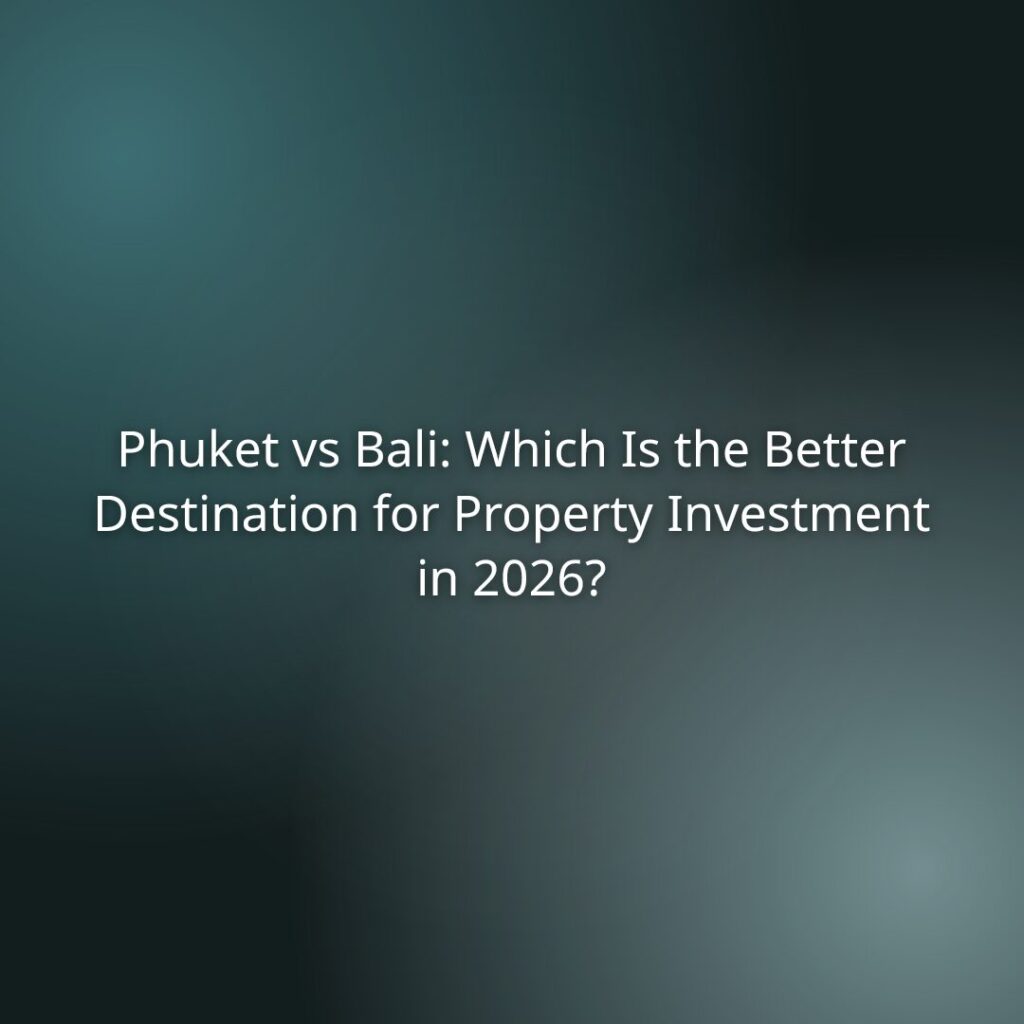 Title slide: Phuket vs Bali—Which is the better destination for property investment in 2026?