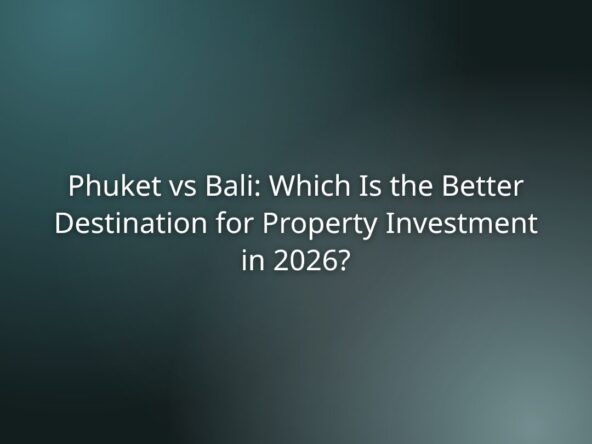 Title slide: Phuket vs Bali—Which is the better destination for property investment in 2026?