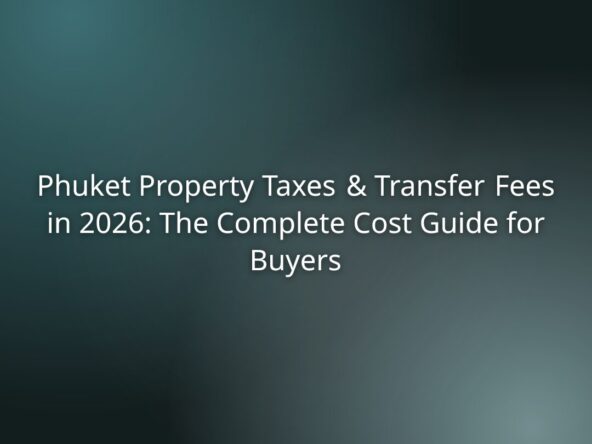Title slide: Phuket property taxes and transfer fees in 2026 — the complete cost guide for buyers