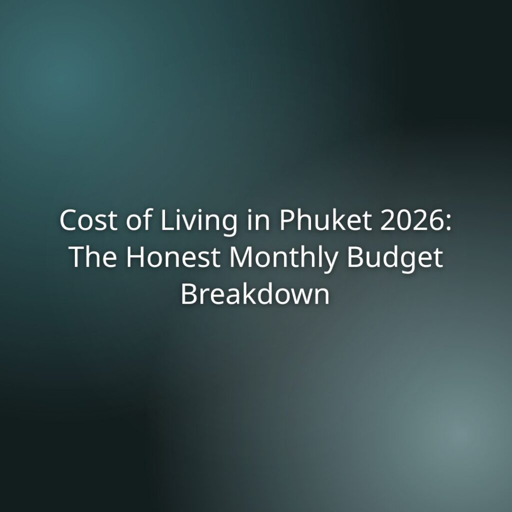 Title slide for an article: Cost of Living in Phuket 2026 — The Honest Monthly Budget Breakdown
