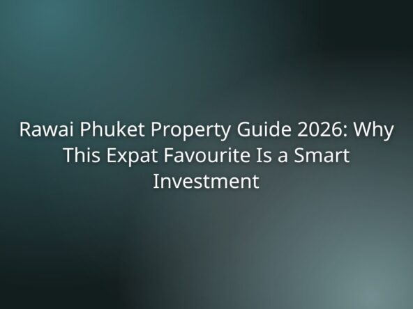 Title card on a teal gradient background reading: 'Rawai Phuket Property Guide 2026—Why This Expat Favourite Is a Smart Investment'